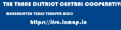 THE THANE DISTRICT CENTRAL COOPERATIVE BANK LIMITED  MAHARASHTRA THANE TARAPUR MIDC   ifsc code